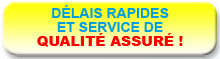 Délais rapides et service de qualité assuré!